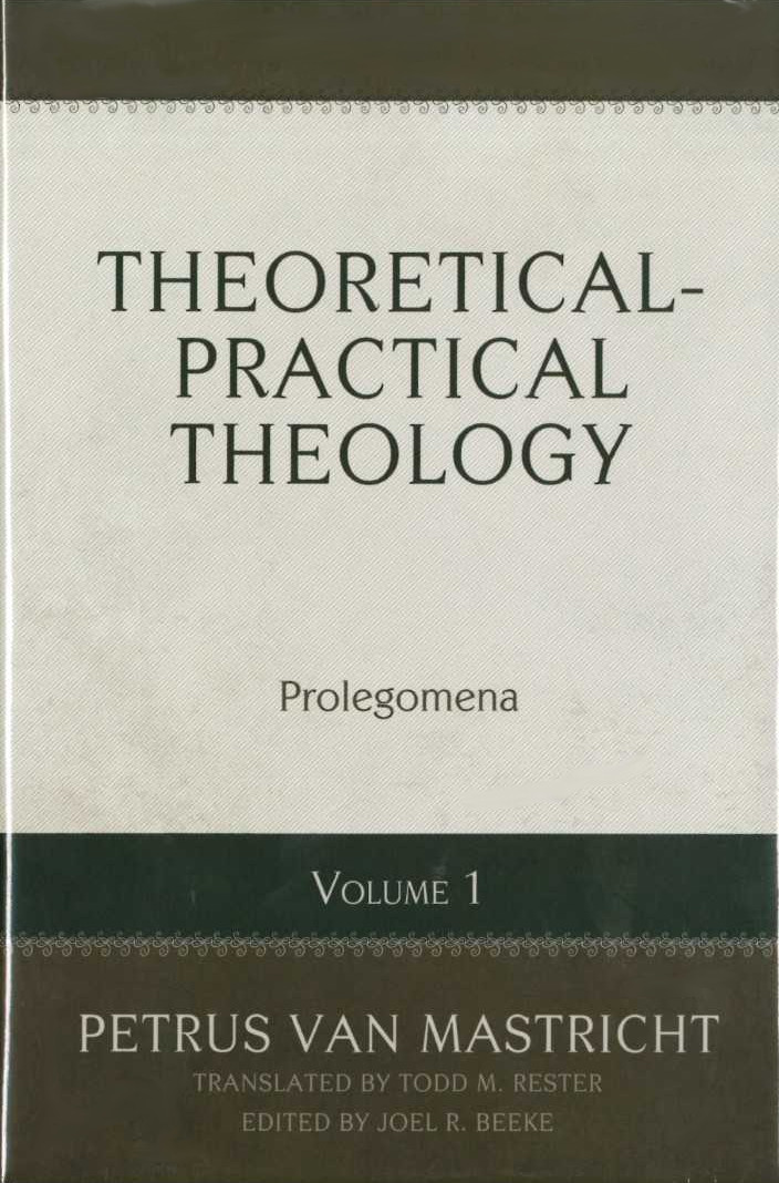 Cover of Theoretical-Practical Theology Volume 1 by Petrus van Mastricht